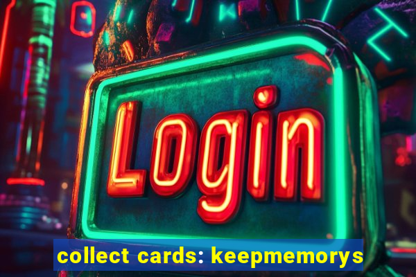 collect cards: keepmemorys